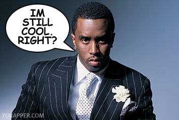 Diddy I'm Still Cool Right?
